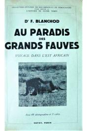  BLANCHOD Fred, (docteur) - Au paradis des grands fauves - Voyage dans l'Est africain (1ere édition de 1937)