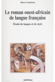  GANDONOU Albert - Le roman ouest-africain de langue française. Etude de langue et de style