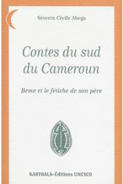  ABEGA Séverin Cécile - Contes du Sud du Cameroun. Beme et le fétiche de son père