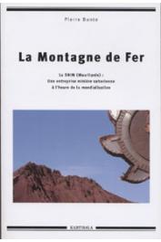  BONTE Pierre - La montagne de fer. La SNIM (Mauritanie)