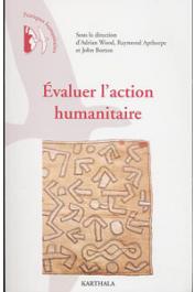 Evaluer l'action humanitaire. Points de vue de praticiens - Evaluer l'action humanitaire. Points de vue de praticiens