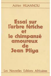  HUANNOU Adrien - Essai sur l'arbre fétiche et le chimpanzé amoureux de Jean Pliya