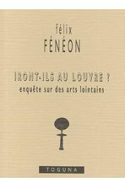  FENEON Félix - Iront-ils au Louvre ? Enquête sur les arts lointains