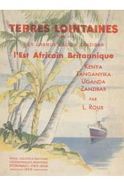  ROUX Louis - L'Est Africain britannique. Kenya, Tanganyika, Uganda et Zanzibar
