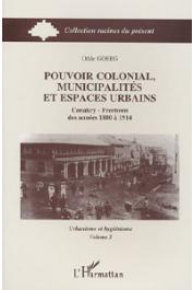  GOERG Odile - Pouvoir colonial, municipalités et espaces urbains: Conakry - Freetown des années 1880 à 1914. Tome 2: Urbanisme et hygiénisme