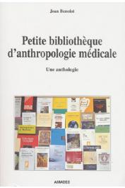  BENOIST Jean - Petite bibliothèque d'anthropologie médicale. Une anthologie
