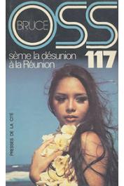  BRUCE Josette - OSS 117 sème la désunion à la Réunion