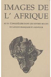  HALEN Pierre, RIESZ Janos (éditeurs) - Images de l'Afrique et du Congo/Zaïre dans les lettres françaises de Belgique et alentour. Actes du colloque international de Louvain-la-Neuve (4-6 février 1993)