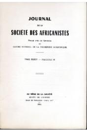  Journal de la Société des Africanistes - Tome 34 - fasc. 2 - 1964 - Notes sur les sociétés de chasseurs Malinké / Filan'Ampela ou propos galants des Sakalava / A propos de l'évolution actuelle des femmes Coniagui et Bassari
