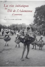  MULLER Jean-Claude - Les rites initiatiques des Dii de l'Adamaoua (Cameroun)
