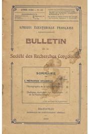  Bulletin de la Société des Recherches Congolaises - n° 11 - Année 1930 - Monographie de la tribu des Nzems / Quelques coutumes des populations de la Haute-Sangha / Les coutumes indigènes de la circonscription de la Nyanga (suite) / Mission Goulette, etc…