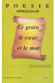 SALL A. L., MUCHNICK José (Textes présentés et rassemblés par) - Le grain, le cœur et le mot. Poésie africaine