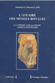  LAM Aboubacry Moussa - L'affaire des momies royales, la vérité sur la Reine Ahmès-Nefertari