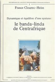  CLOAREC-HEISS France - Dynamique et équilibre d'une syntaxe: le banda-linda de Centrafrique