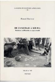  BACUEZ Pascal - De Zanzibar à Kilwa. Relations conflictuelles en pays swahili