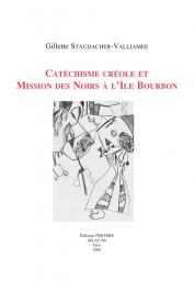 STAUDACHER-VALLIAMEE Gillette - Catéchisme créole et Mission des Noirs à l'ile Bourbon