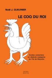   GUEUNIER Noël Jacques, SAID Madjidhoubi - Contes comoriens en dialecte malgache de l'île de Mayotte. Volume 3 : Le coq du Roi