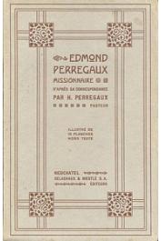  PERREGAUX Henri - Edmond Perregaux missionnaire, d'après sa correspondance. 1868-1905