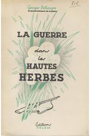  DELHOUGNE Georges - La guerre dans les hautes herbes