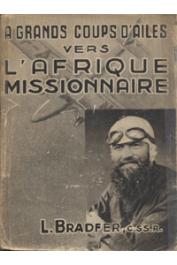  BRADFER Léon, BOON Joseph, LENOIR Yves - A grands coups d'ailes vers l'Afrique missionnaire