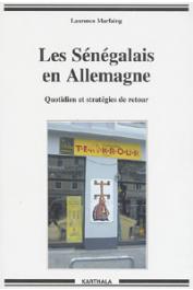  MARFAING Laurence - Les Sénégalais en Allemagne. Quotidien et stratégies de retour