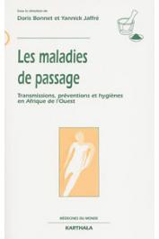  BONNET Doris, JAFFRE Yannick (Sous la direction de) - Les maladies de passage. Transmissions, préventions et hygiènes en Afrique de l'Ouest