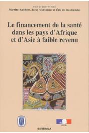  AUDIBERT Martine, MATHONNAT Jacky, ROODENBEKE Eric de - Le financement de la santé dans les pays d'Afrique et d'Asie à faible revenu