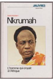  ROONEY David - Nkrumah, l'homme qui croyait à l'Afrique