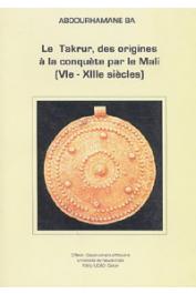  BA Abdourhamane - Le Takrur, des origines à la conquête par le Mali (VIe-XIIIe siècles)