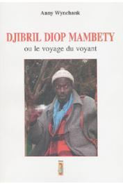  WYNCHANK Anny - Djibril Diop Mambety ou le voyage du voyant
