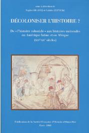  DULUCQ Sophie, ZYTNICKI Colette (sous la direction de) - Décoloniser l'histoire ? De l'histoire coloniale aux histoires nationales en Amérique latine et en Afrique (XIXe-Xxe siècles)