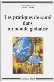  GOBATTO Isabelle (sous la direction de) - Les pratiques de santé dans un monde globalisé. Circulation des modèles et expériences locales dans les Afriques contemporaines