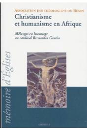  ASSOCIATION DES THEOLOGIENS DU BENIN - Christianisme et humanisme en Afrique. Mélanges en hommage au cardinal Bernard Gantin
