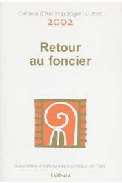  Cahiers d'anthropologie du droit - 2002 / Retour au foncier