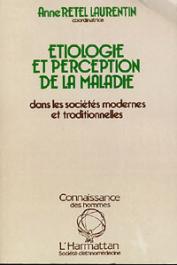  RETEL-LAURENTIN Anne, (éditeur) - Etiologie et perception de la maladie dans les sociétés modernes et traditionnelles