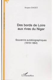  DAGET Jacques - Des bords de Loire aux rives du Niger. Souvenirs autobiographiques (1919-1964)