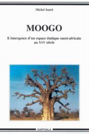  IZARD Michel - Moogo. L'émergence d'un espace étatique ouest-africain au XVIe siècle