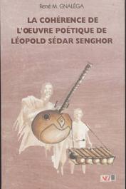  GNALEGA René M. - La cohérence de l'œuvre poétique de Léopold Sédar Senghor