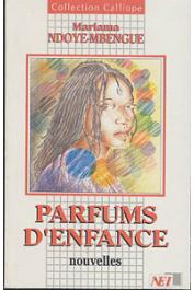  NDOYE-MBENGUE Mariama (ou NDOYE Mariama) - Parfums d'enfance. Nouvelles