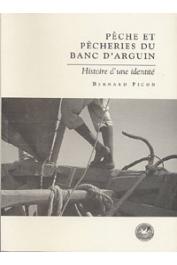  PICON Bernard - Pêche et pêcheries du Banc d'Arguin. Histoire d'une identité