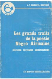  MAKOUTA-MBOUKOU Jean-Pierre - Les grands traits de la poésie Négro-africaine. Histoire - Poétiques - Significations
