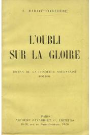  BAROT-FORLIERE L. - L'oubli sur la gloire. Roman de la conquête soudanaise (1897-1899)