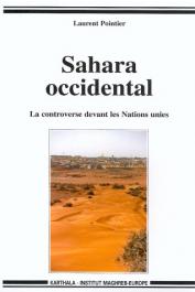 POINTIER Laurent - Sahara Occidental. La controverse devant les Nations Unies
