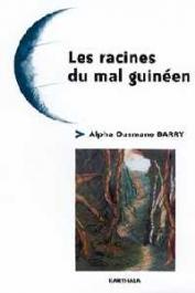 BARRY Alpha Ousmane - Les racines du mal guinéen