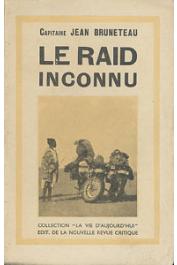  BRUNETEAU Jean, (Capitaine) - Le Raid inconnu. Première traversée du Sahara à motocyclette avril 1927