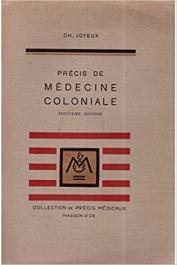  JOYEUX Charles, (docteur) - Précis de médecine coloniale - Troisième édition
