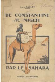  VALLET Eugène - De Constantine au Niger par le Sahara. Voyage des missions des chambres de commerce d'Algérie