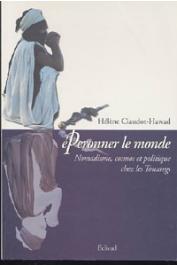  CLAUDOT-HAWAD Hélène - Eperonner le monde. Nomadisme, cosmos et politique chez les Touareg