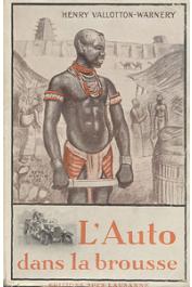  VALLOTTON-WARNERY Henry - L'auto dans la brousse. Notes d'un voyage en Afrique Occidentale