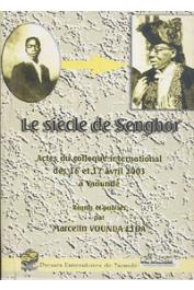  VOUNDA ETOA Marcelin (réunis et publiés par) - Le siècle de Senghor. Actes du Colloque international des 16 et 17 avril 2003 à Yaoundé